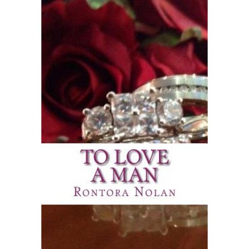 To Love a Man: It''s Never Easy Paperback, Createspace Independent Publishing Platform