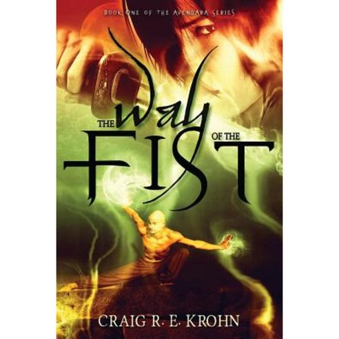 The Way of the Fist: Book One of the Avendara Series Paperback, Createspace Independent Publishing Platform