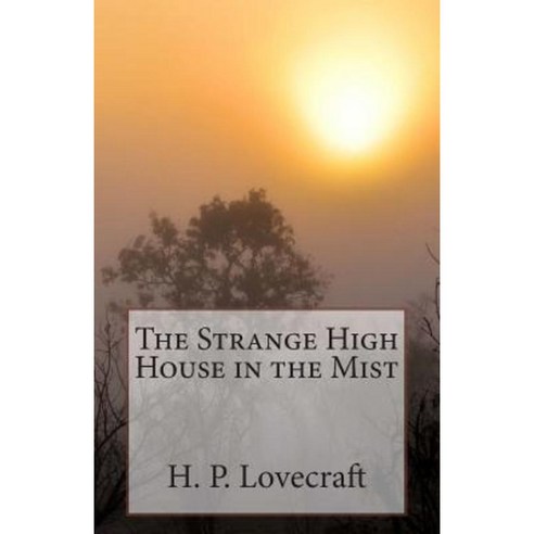 The Strange High House in the Mist Paperback, Createspace Independent Publishing Platform