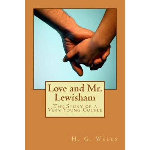 Love and Mr. Lewisham: The Story of a Very Young Couple Paperback, Createspace Independent Publishing Platform