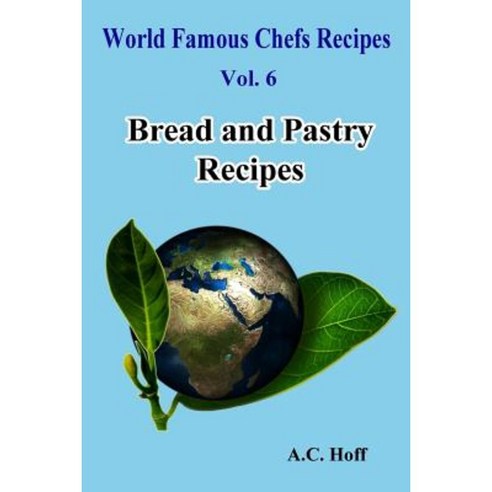 Bread and Pastry Recipes Paperback, Createspace Independent Publishing Platform