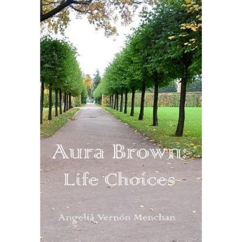 Aura Brown: Life Choices Paperback, Createspace Independent Publishing Platform