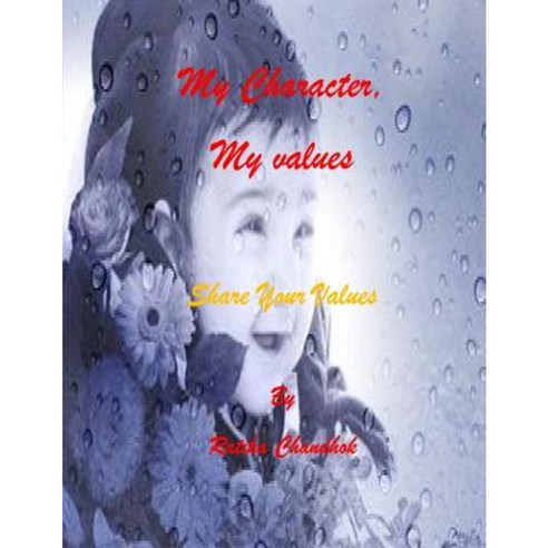My Character My Values: Share Your Values Paperback, Createspace Independent Publishing Platform