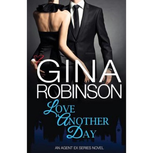 Love Another Day: An Agent Ex Series Novel Paperback, Createspace Independent Publishing Platform