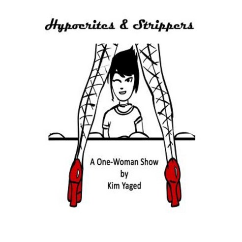 Hypocrites & Strippers Paperback, Createspace Independent Publishing Platform