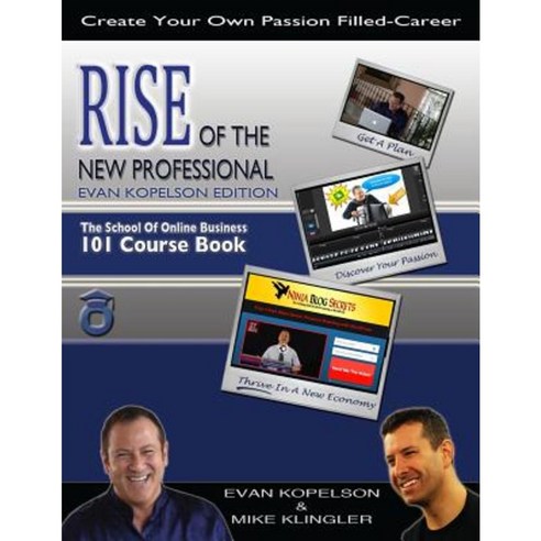Rise of the New Professional - Evan Kopelson Edition: The School of Online Business 101 Course Book Paperback, Marketing Merge, Incorporated