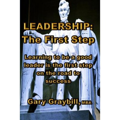 Leadership: The First Step Paperback, Createspace Independent Publishing Platform