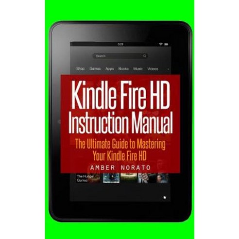 Kindle Fire HD Instruction Manual: The Ultimate Guide to Mastering Your ...