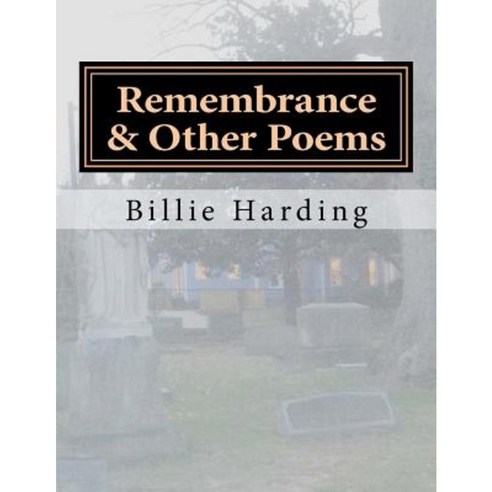 Remembrance & Other Poems: Vignettes & Poetry Paperback, Createspace Independent Publishing Platform