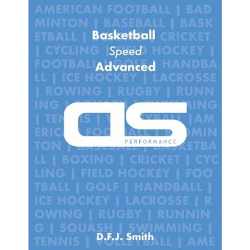 DS Performance - Strength & Conditioning Training Program for Basketball Speed Advanced Paperback, Createspace Independent Publishing Platform