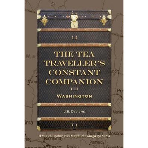 The Tea Traveller''s Constant Companion: Washington Paperback, Createspace Independent Publishing Platform