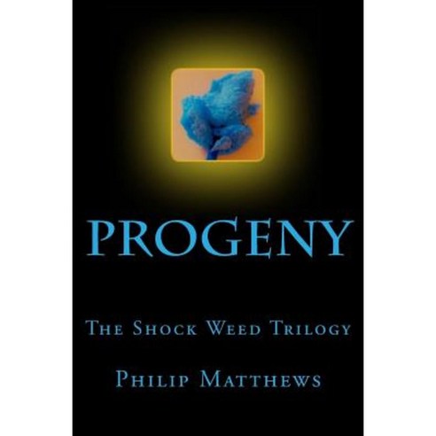 Progeny: The Shock Weed Trilogy Paperback, Createspace Independent Publishing Platform