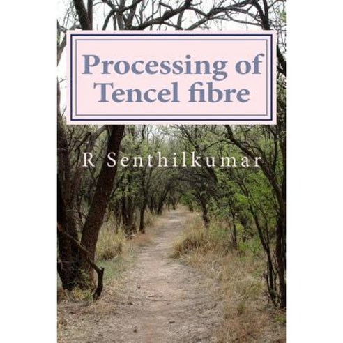 Processing of Tencel Material Paperback, Createspace Independent Publishing Platform