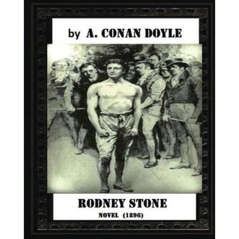 Rodney Stone (1896) by A. Conan Doyle (Novel) Paperback, Createspace ...