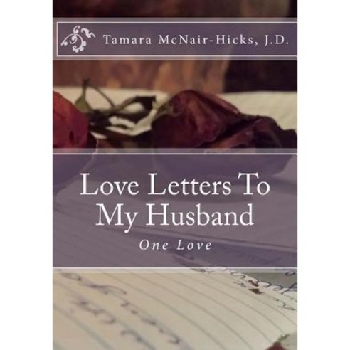 One Love: Love Letters to My Husband Paperback, Createspace Independent Publishing Platform