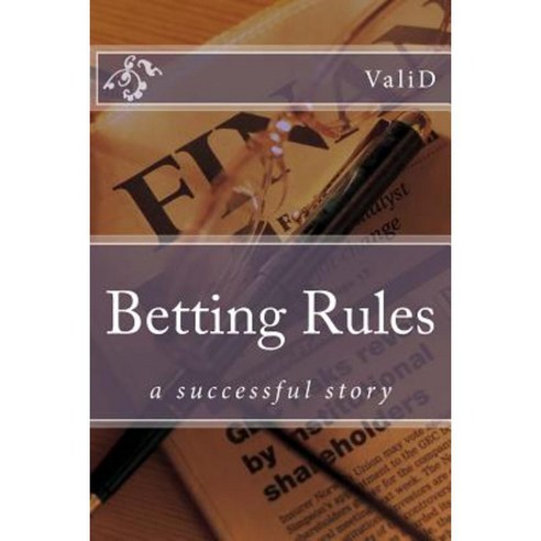 Betting Rules: A Successful Story Paperback, Createspace Independent Publishing Platform