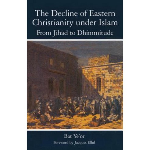 The Decline of Eastern Christianity Under Islam: From Jihad to Dhimmitude: Seventh-Twentieth Century Paperback, Fairleigh Dickinson University Press
