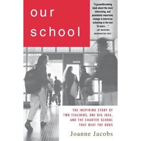 Our School: The Inspiring Story of Two Teachers One Big Idea and the School That Beat the Odds Paperback, Palgrave MacMillan