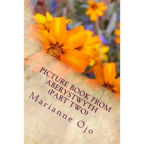 Picture Book from Aberystwyth (Part Two): Memories of a Wonderful Alma Mater Paperback, Createspace Independent Publishing Platform