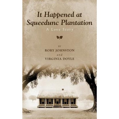 It Happened at Squeedunc Plantation. a Love Story. Paperback, Createspace Independent Publishing Platform