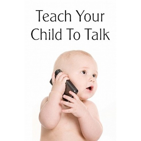Teach Your Child to Talk Paperback, Createspace Independent Publishing ...
