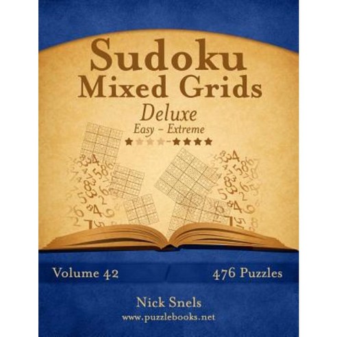 Sudoku Mixed Grids Deluxe - Easy to Extreme - Volume 42 - 476 Puzzles Paperback, Createspace Independent Publishing Platform
