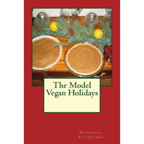 The Model Vegan Holidays Paperback, Createspace Independent Publishing Platform