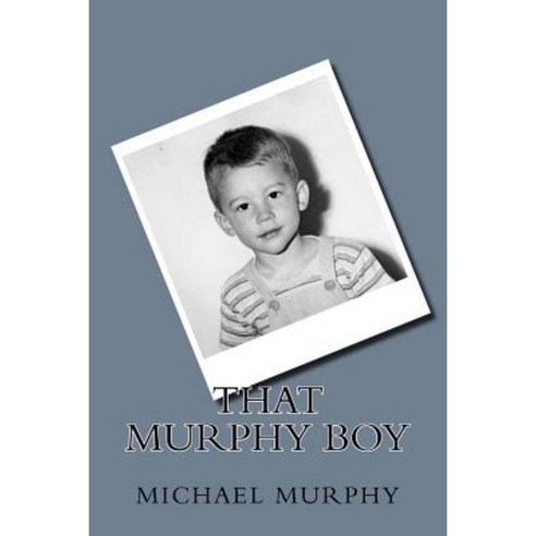 That Murphy Boy Paperback, Createspace Independent Publishing Platform