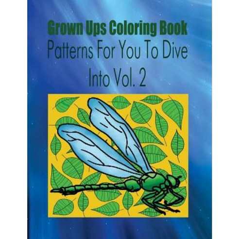 Grown Ups Coloring Book Patterns for You to Dive Into Vol. 2 Mandalas Paperback, Createspace Independent Publishing Platform