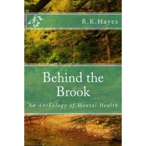 Behind the Brook: An Anthology of Mental Health Paperback, Createspace Independent Publishing Platform