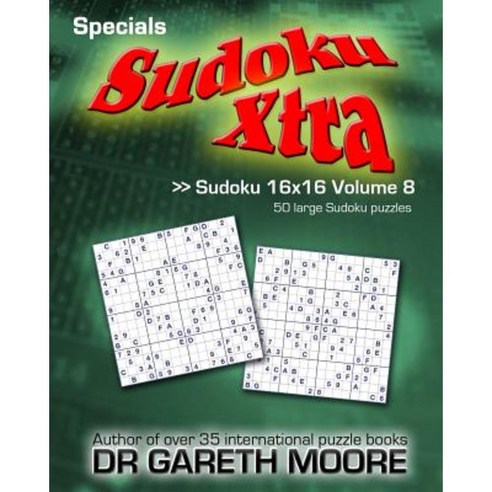 Sudoku 16x16 Volume 8: Sudoku Xtra Specials Paperback, Createspace Independent Publishing Platform