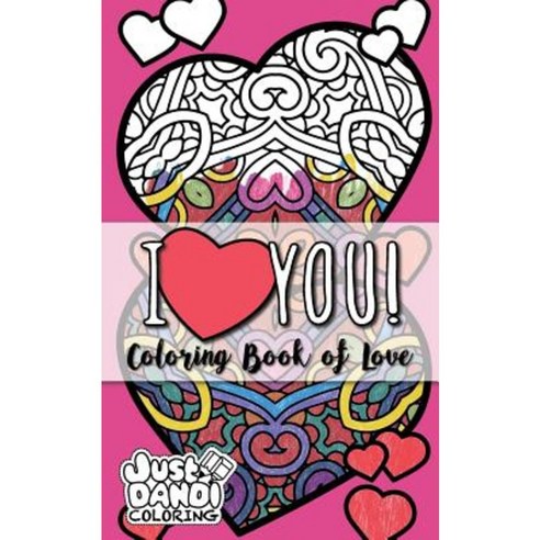 I: Coloring Book of Love Paperback, Createspace Independent Publishing Platform