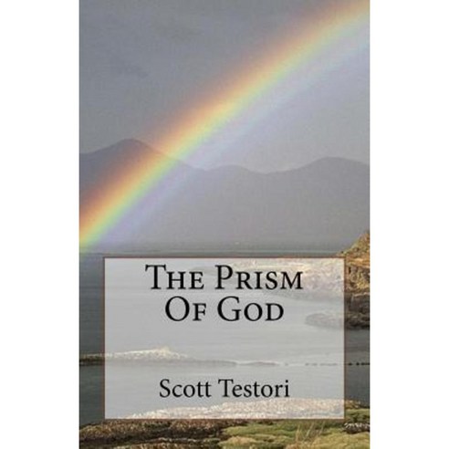 The Prism of God Paperback, Createspace Independent Publishing Platform