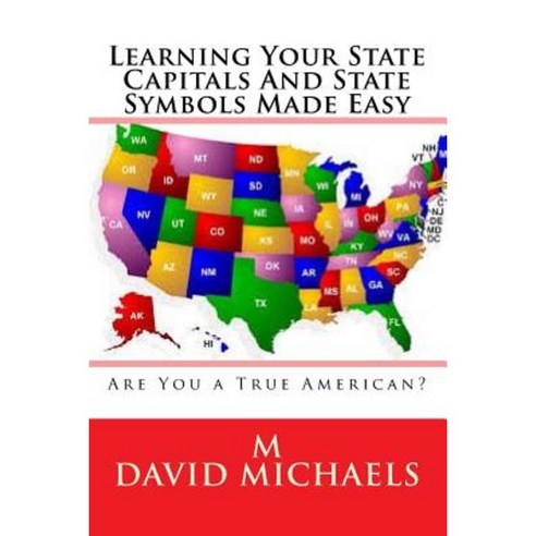 Learning Your State Capitals and State Symbols Made Easy Paperback, Createspace Independent Publishing Platform