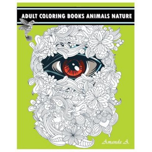 Adult Coloring Books Animals Nature: Inspire Creativity Reduce Stress and Bring Balance Paperback, Createspace Independent Publishing Platform