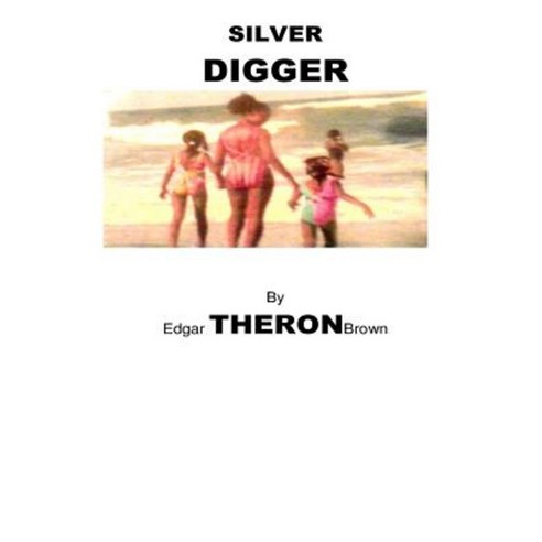 Silver Digger Paperback, Createspace Independent Publishing Platform