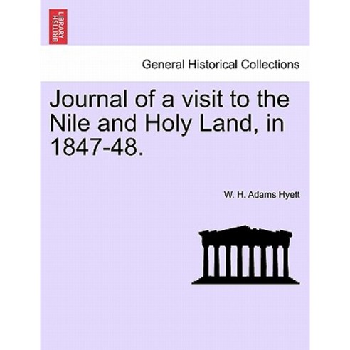 Journal of a Visit to the Nile and Holy Land in 1847-48. Paperback, British Library, Historical Print Editions