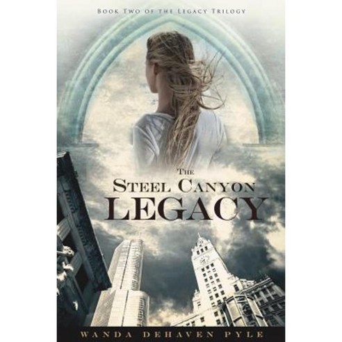 The Steel Canyon Legacy: Book II of the Legacy Trilogy Paperback, Createspace Independent Publishing Platform