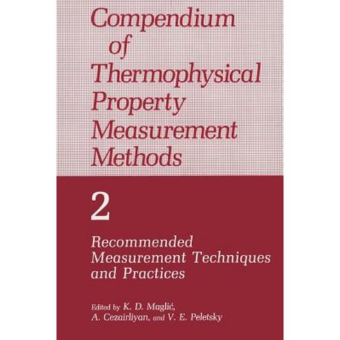 Compendium of Thermophysical Property Measurement Methods: Volume 2 Recommended Measurement Techniques and Practices Paperback, Springer