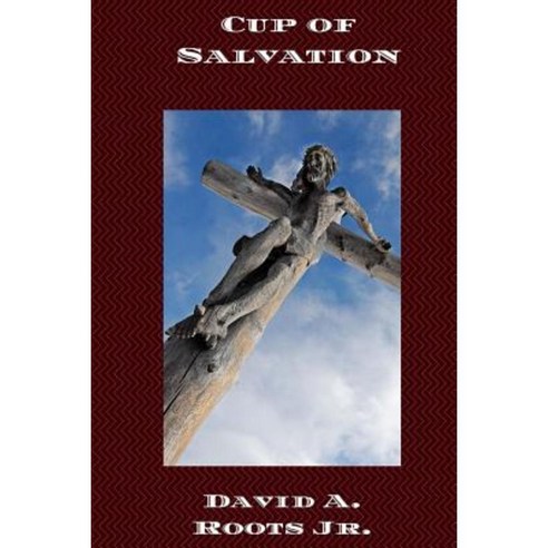 Cup of Salvation Paperback, Createspace Independent Publishing Platform