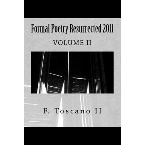 Formal Poetry Resurrected 2011 Paperback, Createspace Independent Publishing Platform