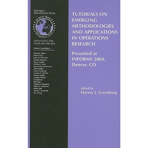 Tutorials on Emerging Methodologies and Applications in Operations Research: Presented at Informs 2004 Denver Co Hardcover, Springer
