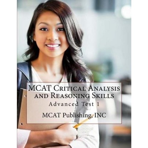 MCAT Critical Analysis and Reasoning Skills: Advanced Test 1 Paperback, Createspace Independent Publishing Platform