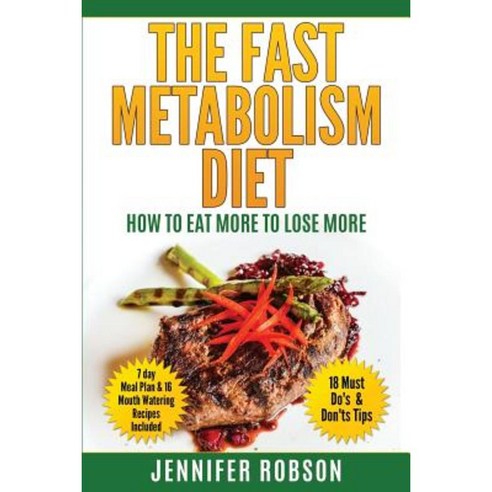 The Fast Metabolism Diet: How to Eat More to Lose More Paperback, Createspace Independent Publishing Platform