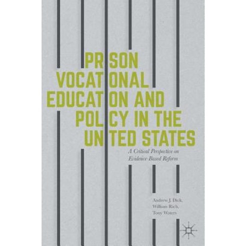 Prison Vocational Education and Policy in the United States: A Critical Perspective on Evidence-Based Reform Hardcover, Palgrave MacMillan