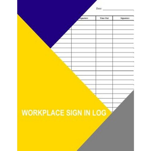 Workplace Sign in Log Paperback, Createspace Independent Publishing Platform