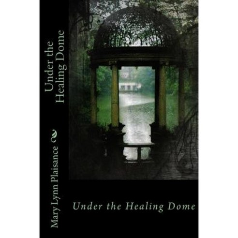 Under the Healing Dome Paperback, Createspace Independent Publishing Platform