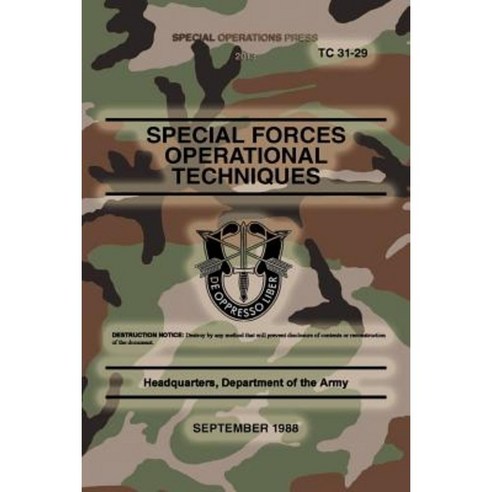 Tc 31-29 Special Forces Operational Techniques: September 1988 Paperback, Createspace Independent Publishing Platform