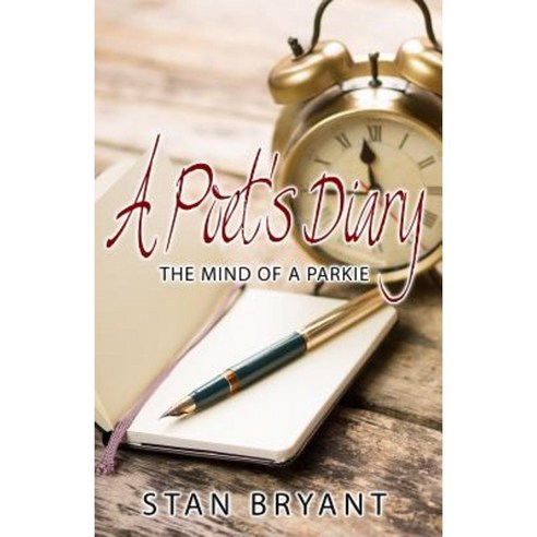 A Poet''s Diary: The Mind of a Parkie Paperback, Createspace Independent Publishing Platform