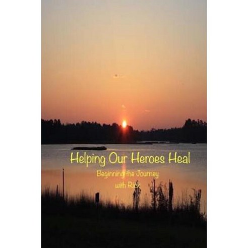 Helping Our Heroes Heal: The Ins and Outs of Ptsd in Detail Paperback, Createspace Independent Publishing Platform